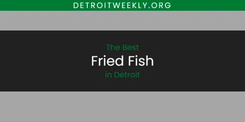 The Best Fried Fish in Detroit