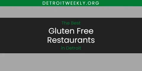 Detroit's Best Gluten Free Restaurants Spots