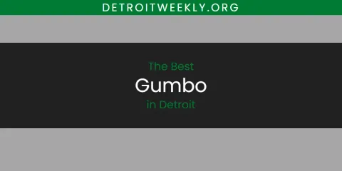 Guide to Best Gumbo in Detroit