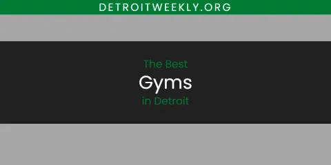 Discover the Best Gyms in Detroit