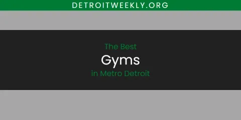 Ranked: Best Gyms in Metro Detroit