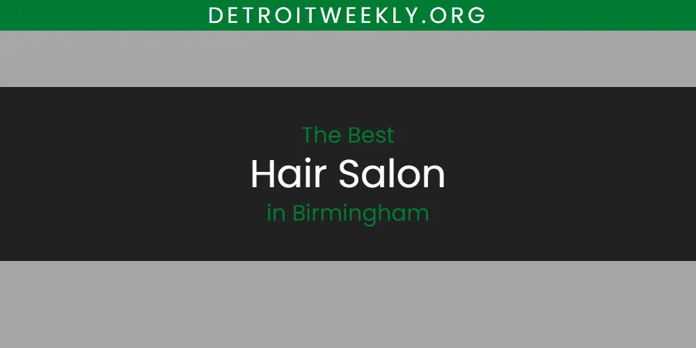 Discover the Best Hair Salon in Birmingham (2026)