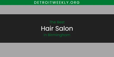 Discover the Best Hair Salon in Birmingham