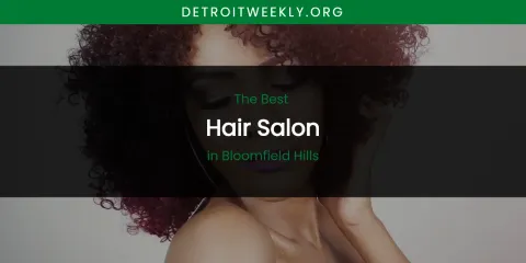 The Absolute Best Hair Salon in Bloomfield Hills