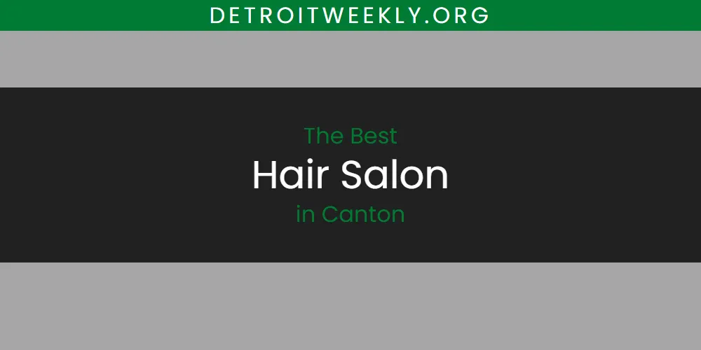 2026 Ranked: Best Hair Salon in Canton