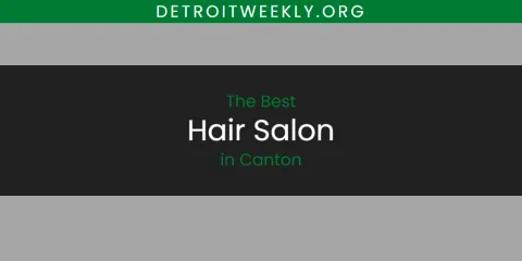 Ranked: Best Hair Salon in Canton
