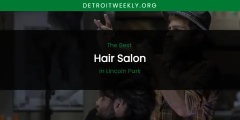 Lincoln Park's Best Hair Salon