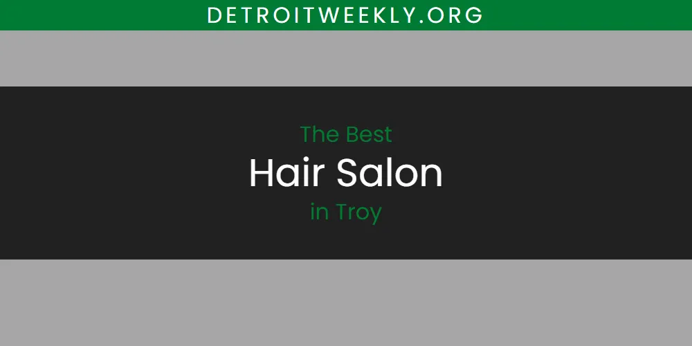 2026 Guide to Best Hair Salon in Troy