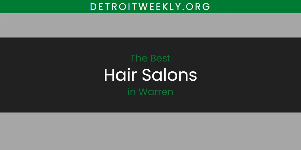 The Top-Rated Hair Salons in Warren for 2026