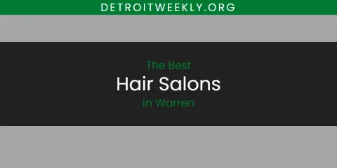 The Top-Rated Hair Salons in Warren
