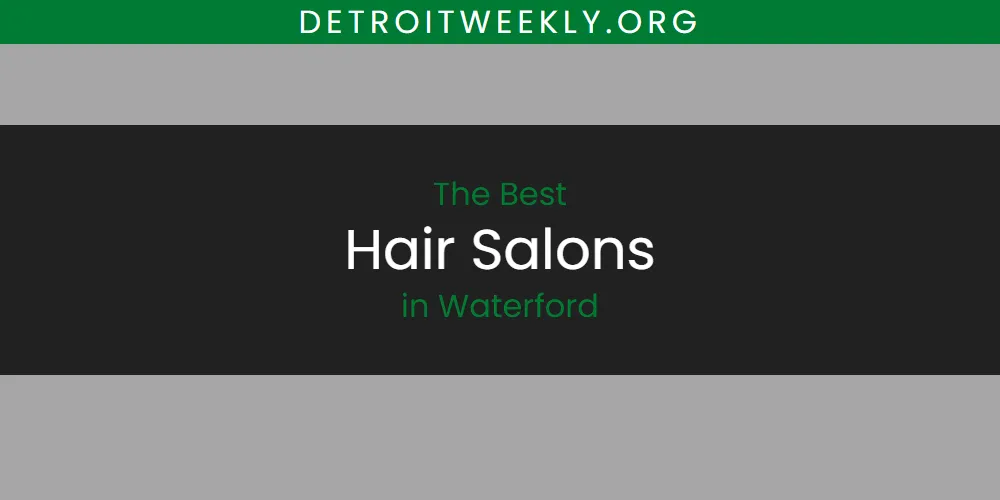 Waterford's Best Hair Salons [Updated 2025]