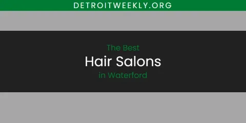 Waterford's Best Hair Salons Spots