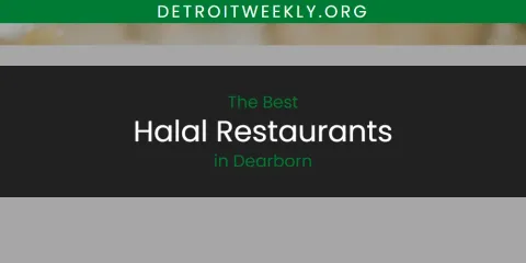Best Halal Restaurants in Dearborn: Ultimate Guide