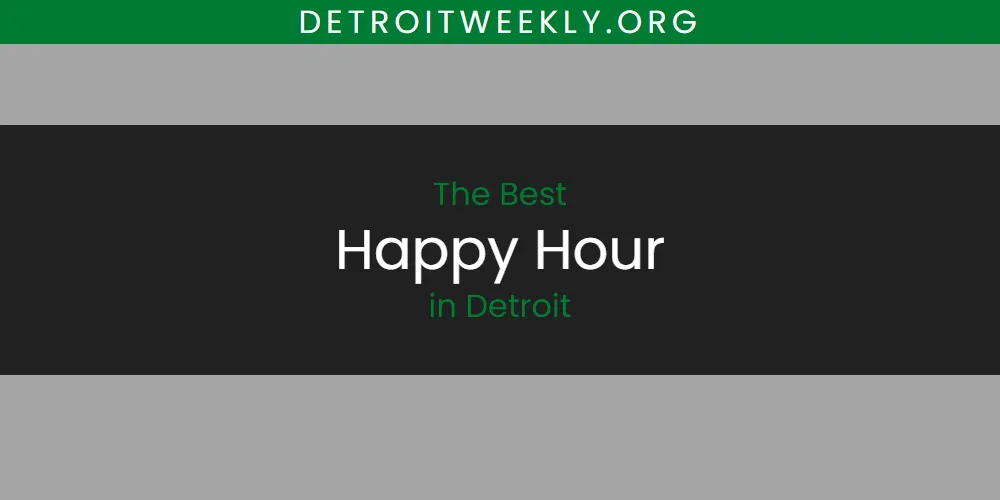 The Absolute Best Happy Hour in Detroit  [Updated 2025]