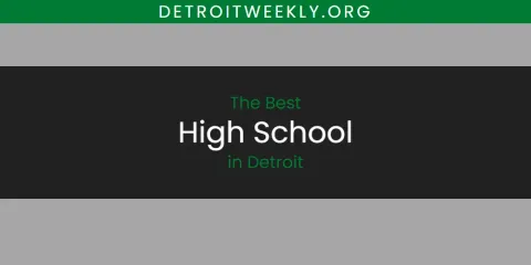 Guide to Best High School in Detroit
