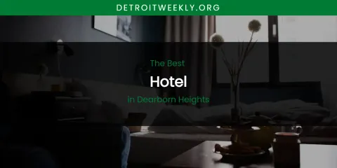The Absolute Best Hotel in Dearborn Heights