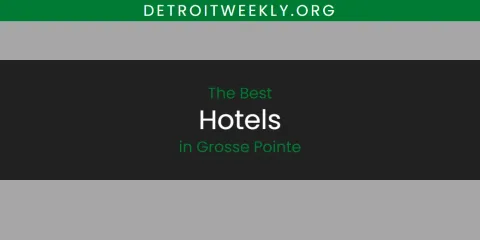 The Best Hotels in Grosse Pointe