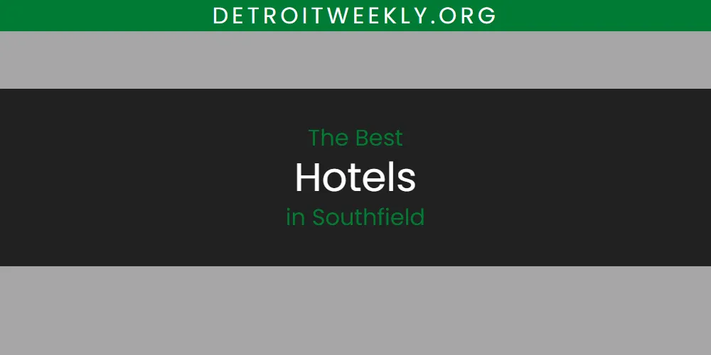 2026 Ranked: Best Hotels in Southfield