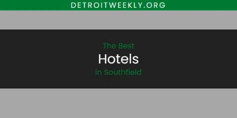 Ranked: Best Hotels in Southfield