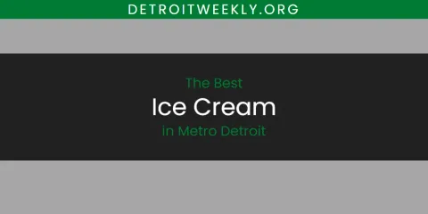 The Best Ice Cream in Metro Detroit