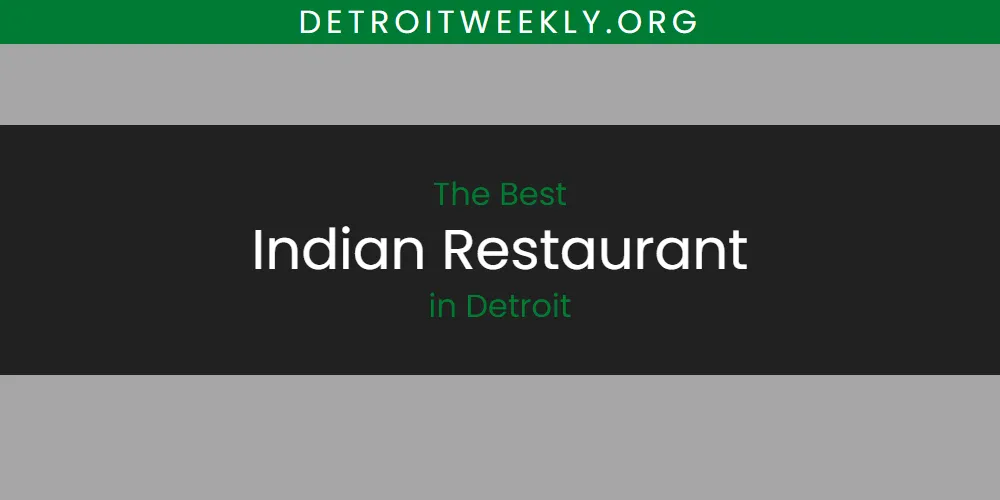 The Absolute Best Indian Restaurant in Detroit  [Updated 2025]