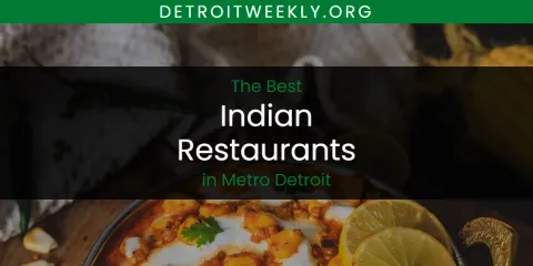 Best Indian Restaurants in Metro Detroit: Ultimate Guide