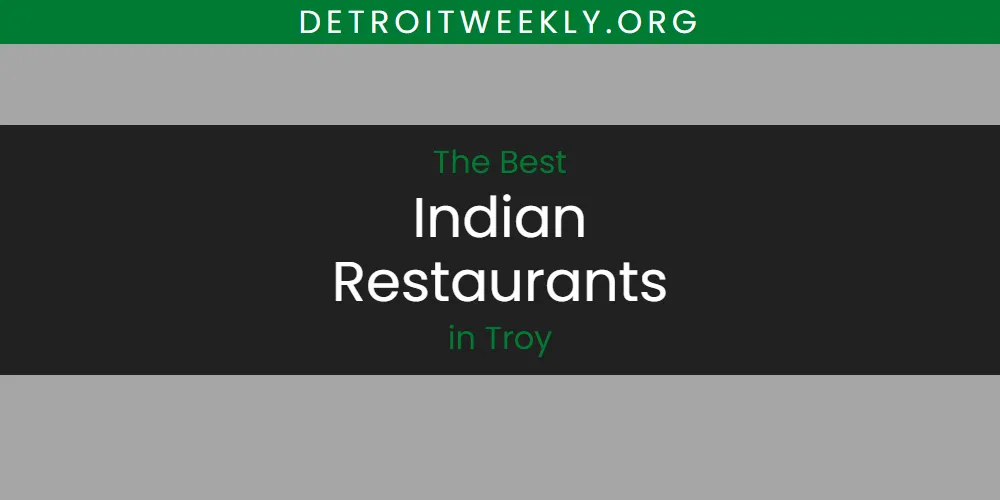 Troy's Best Indian Restaurants [Updated 2025]