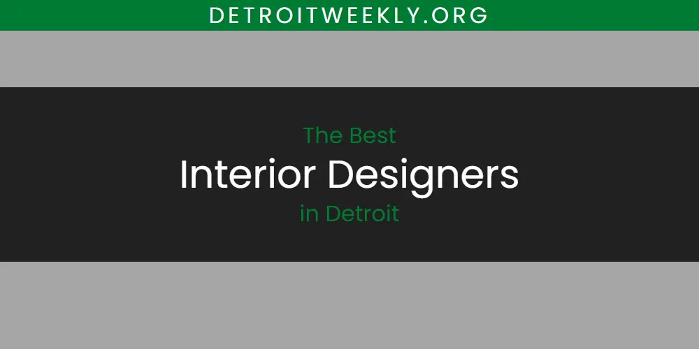 The Absolute Best Interior Designers in Detroit  [Updated 2025]