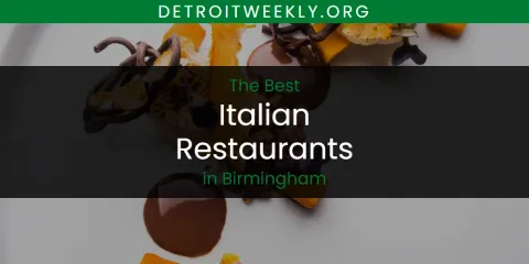 Best Italian Restaurants in Birmingham: Our Expert Picks