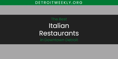 Guide to Best Italian Restaurants in Downtown Detroit