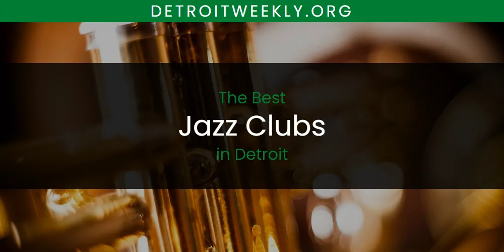 The Absolute Best Jazz Clubs in Detroit  [Updated 2025]