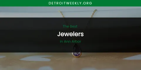 The Absolute Best Jewelers in Ann Arbor