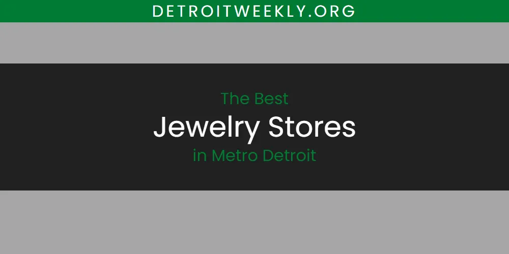 Metro Detroit's Best Jewelry Stores [Updated 2025]