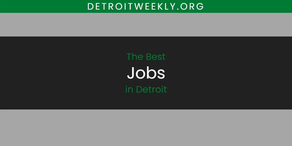 The Absolute Best Jobs in Detroit  [Updated 2025]