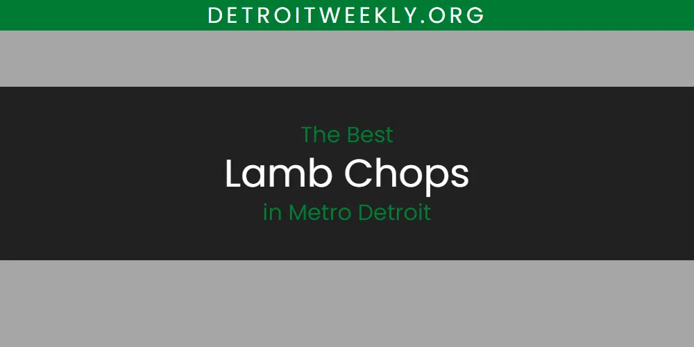 Best Lamb Chops in Metro Detroit: 2026 Ultimate Guide