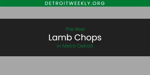Best Lamb Chops in Metro Detroit: Ultimate Guide