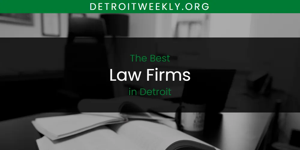 Best Law Firms in Detroit: Complete Guide (2026)