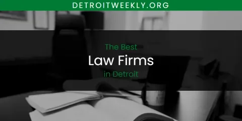 Best Law Firms in Detroit: Complete Guide