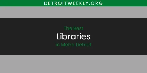 Discover the Best Libraries in Metro Detroit