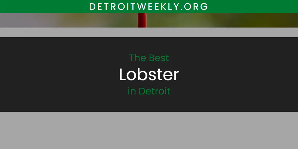 The Absolute Best Lobster in Detroit  [Updated 2025]