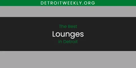 Detroit's Best Lounges Spots