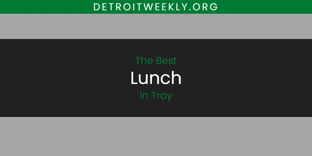 Best Lunch in Troy: Our Expert Picks for 2026
