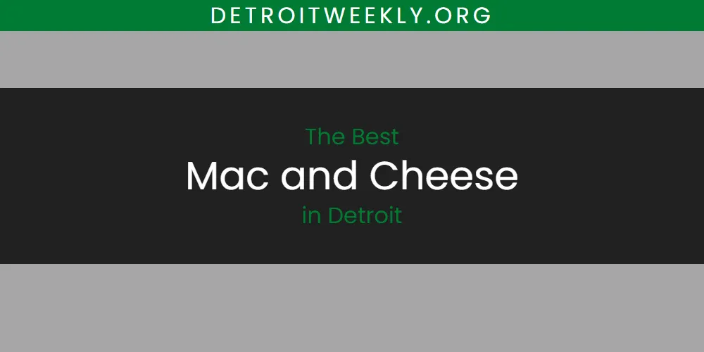 Best Mac and Cheese in Detroit: Complete Guide (2026)