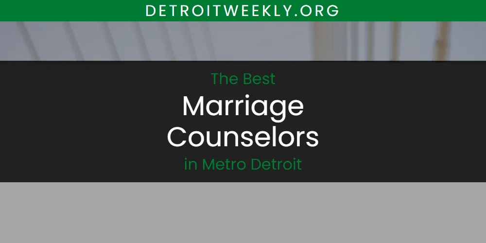 Metro Detroit's Best Marriage Counselors [Updated 2025]