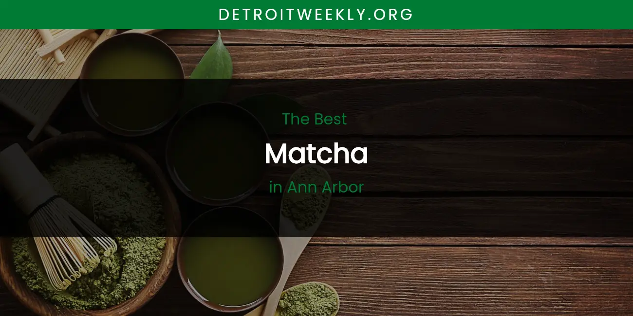The Absolute Best Matcha in Ann Arbor featured