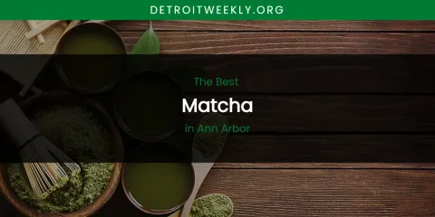 The Absolute Best Matcha in Ann Arbor
