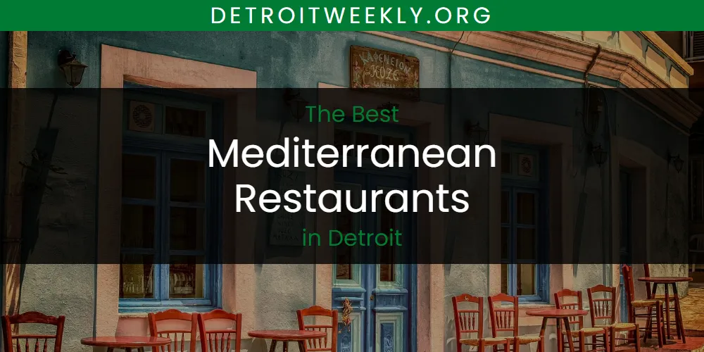 The Absolute Best Mediterranean Restaurants in Detroit  [Updated 2025]