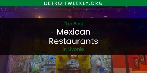 The Best Mexican Restaurants in Livonia