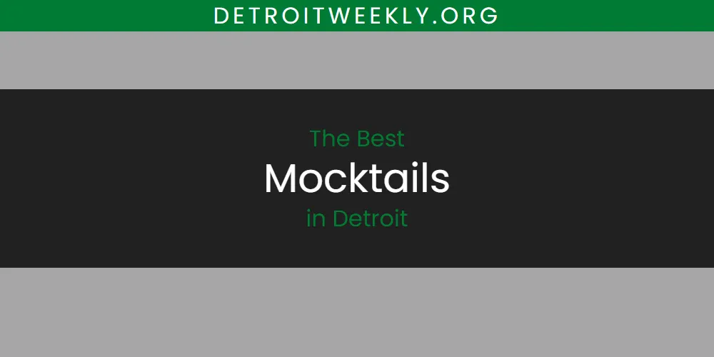 The Absolute Best Mocktails in Detroit  [Updated 2025]