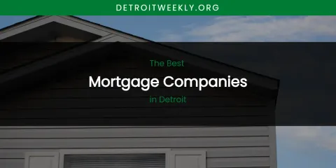 The Absolute Best Mortgage Companies in Detroit